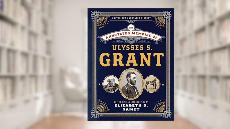 The Annotated Memoirs of Ulysses S. Grant (The Annotated Books), written by Ulysses S. Grant