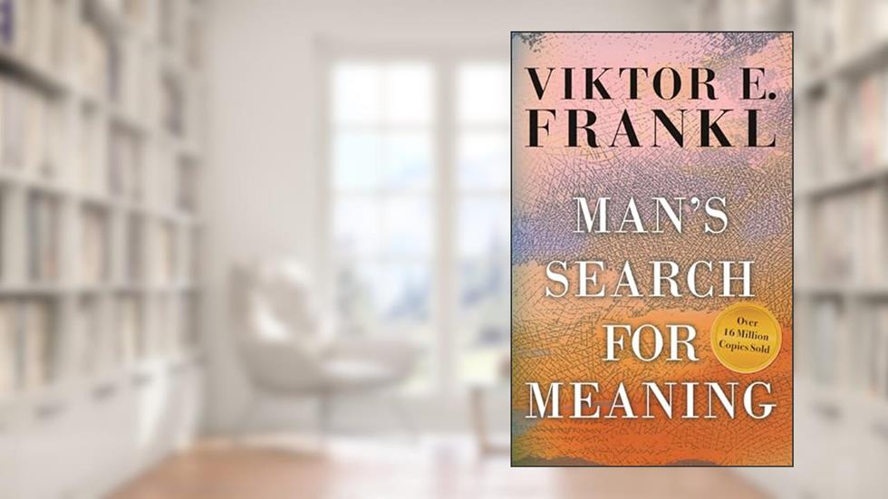 Man's Search for Meaning, written by Viktor E. Frankl