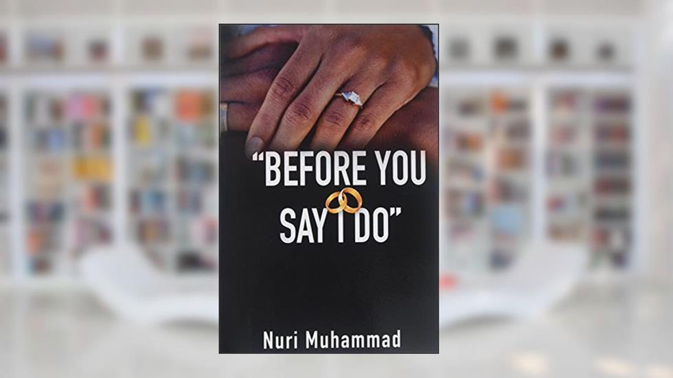 Before You Say I Do, written by Nuri Muhammad