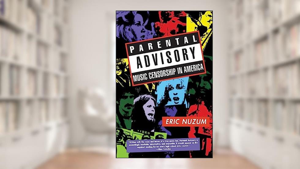Parental Advisory: Music Censorship in America, written by Eric Nuzum