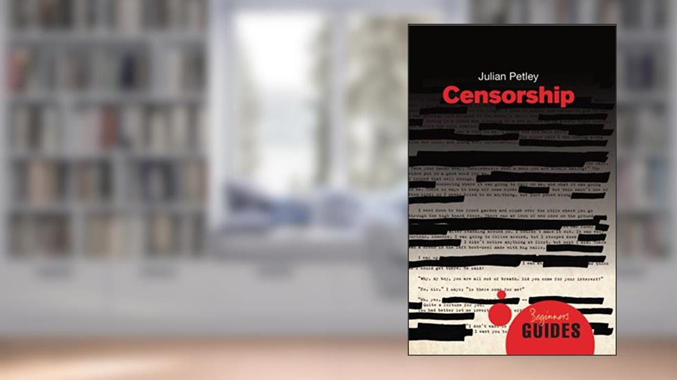 Censorship: A Beginner's Guide (Beginner's Guides), written by Julian Petley