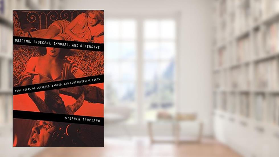 Obscene, Indecent, Immoral & Offensive: 100+ Years of Censored, Banned and Controversial Films (Limelight), written by Stephen Tropiano
