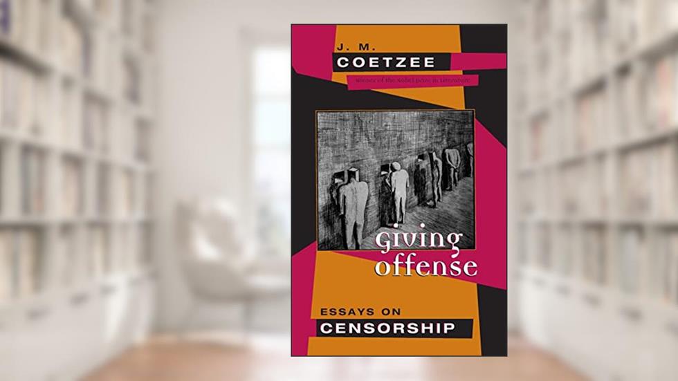 Giving Offense: Essays on Censorship, written by J.M. Coetzee