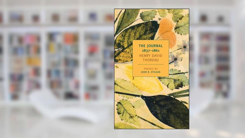 The Journal of Henry David Thoreau, 1837-1861 (New York Review Books Classics), written by Henry David Thoreau