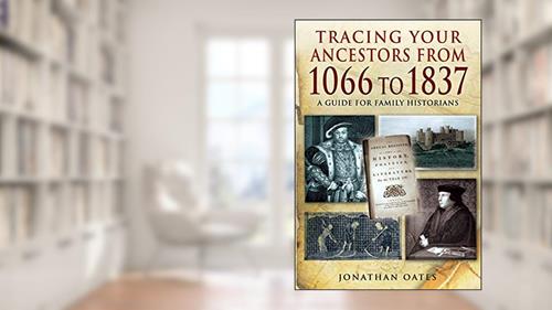 Cover from Tracing Your Ancestors from 1066 to 1837: A Guide for Family Historians, written by Jonathan Oates