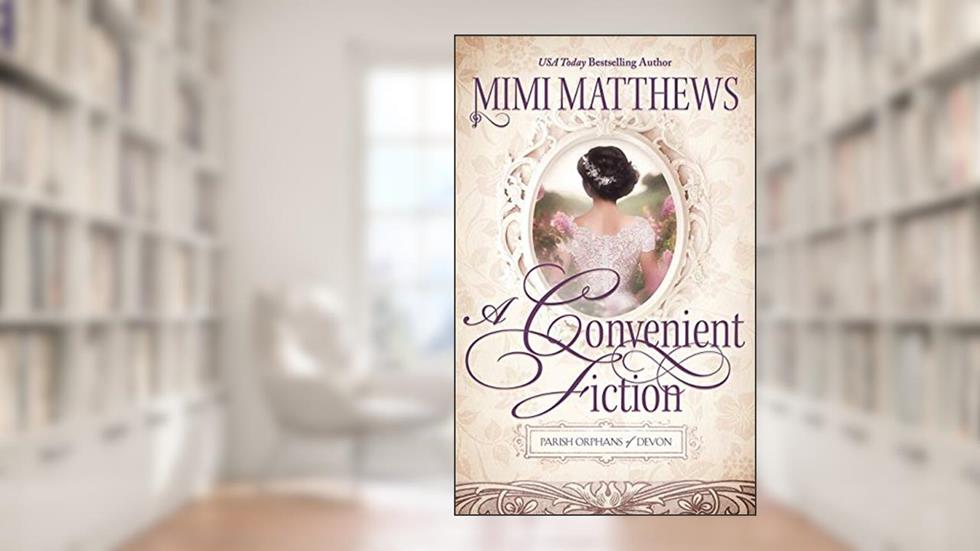 A Convenient Fiction (Parish Orphans of Devon), written by Mimi Matthews