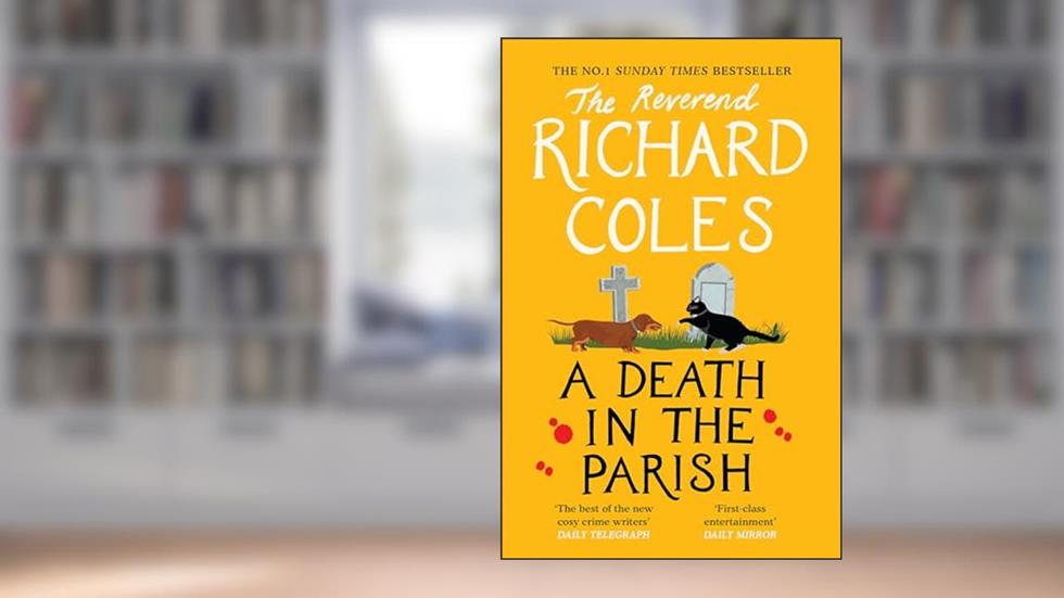 A Death in the Parish: The No.1 Sunday Times bestseller (Canon Clement Mystery), written by Reverend Richard Coles