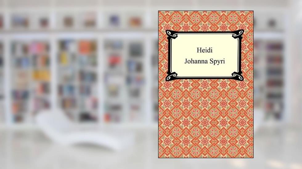 Heidi, written by Johanna Spyri