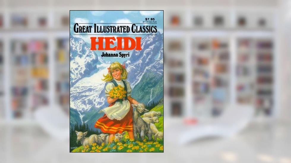 Heidi Great Illustrated Classics, written by Johanna Spyri