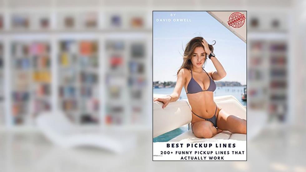 Best Pickup Lines: 200+ Funny Pickup Lines That Actually Work, written by David Orwell