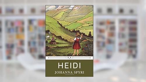 Cover from Heidi by Johanna Spyri, written by Johanna Spyri