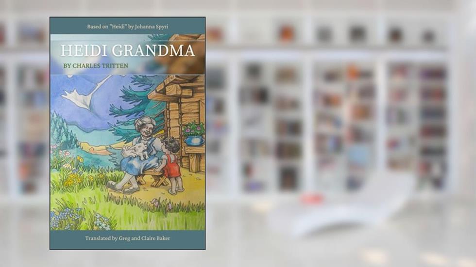 Heidi Grandma, written by Charles Tritten; Greg Baker