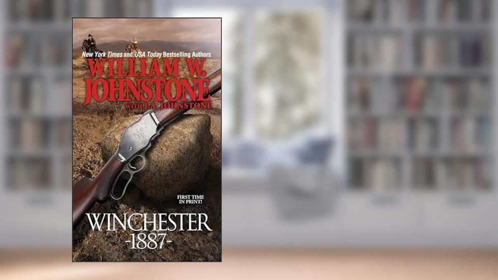 Winchester 1887, written by William W. Johnstone; J.A. Johnstone