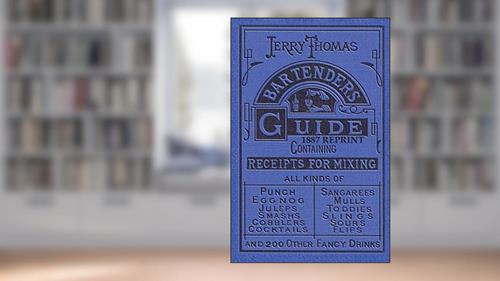 Cover from Jerry Thomas Bartenders Guide 1887 Reprint, written by Jerry Thomas