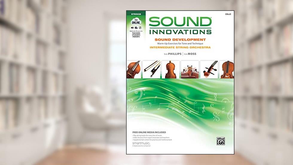 Sound Innovations for String Orchestra -- Sound Development: Cello, written by Bob Phillips; Kirk Moss