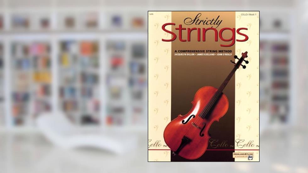 Strictly Strings, Book 1: Cello (Strictly Strings, Bk 1), written by Jacquelyn Dillon; James Kjelland; John O'Reilly