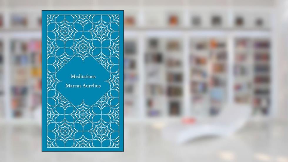 Meditations (A Penguin Classics Hardcover), written by Marcus Aurelius