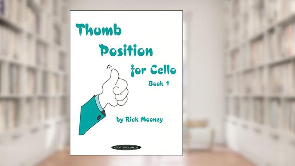 Thumb Position for Cello, Bk 1, written by Rick Mooney