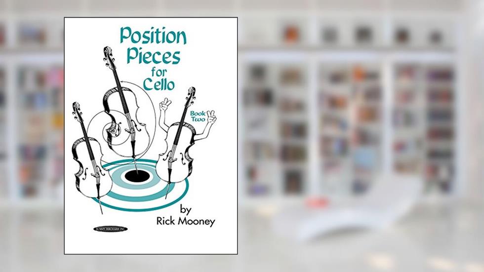 Position Pieces for Cello, Bk 2, written by Rick Mooney