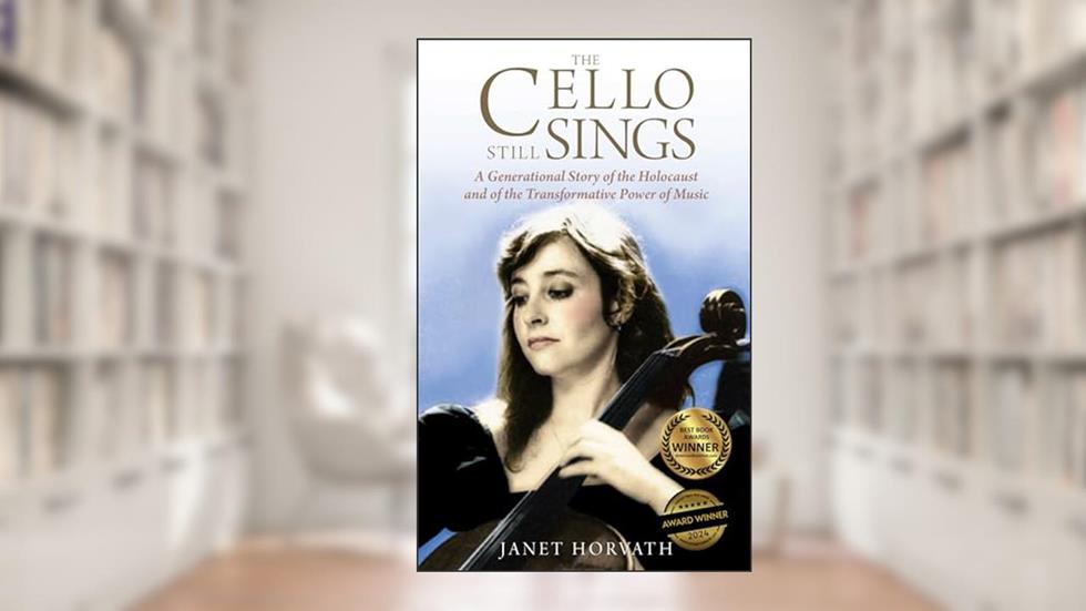 The Cello Still Sings: A Generational Story of the Holocaust and of the Transformative Power of Music (Holocaust Heritage), written by Janet Horvath