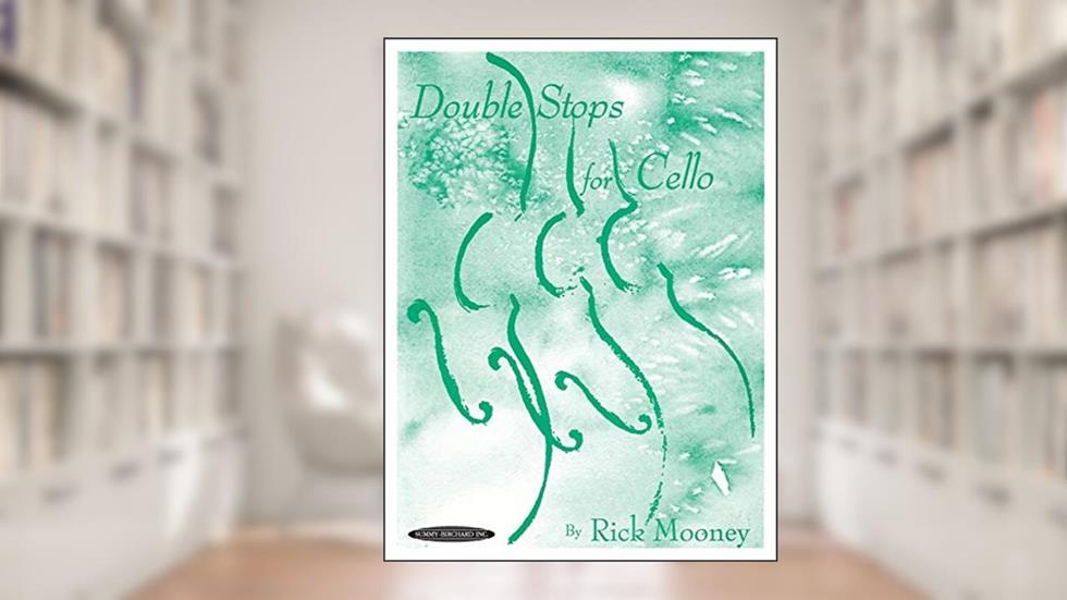 Double Stops for Cello, written by Rick Mooney