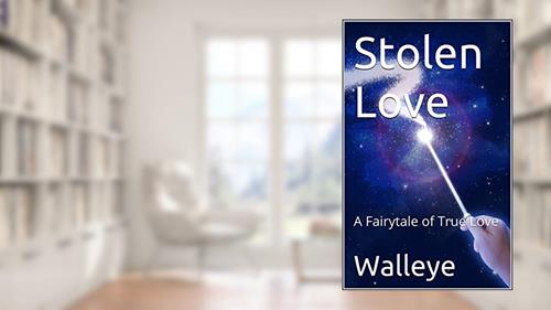 Cover from Stolen Love: A Fairytale of True Love, written by Walleye