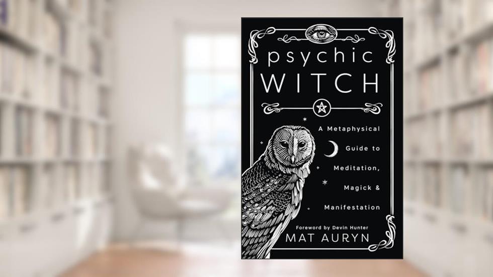 Psychic Witch: A Metaphysical Guide to Meditation, Magick & Manifestation (Mat Auryn's Psychic Witch, 1), written by Mat Auryn