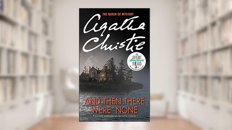 And Then There Were None, written by Agatha Christie