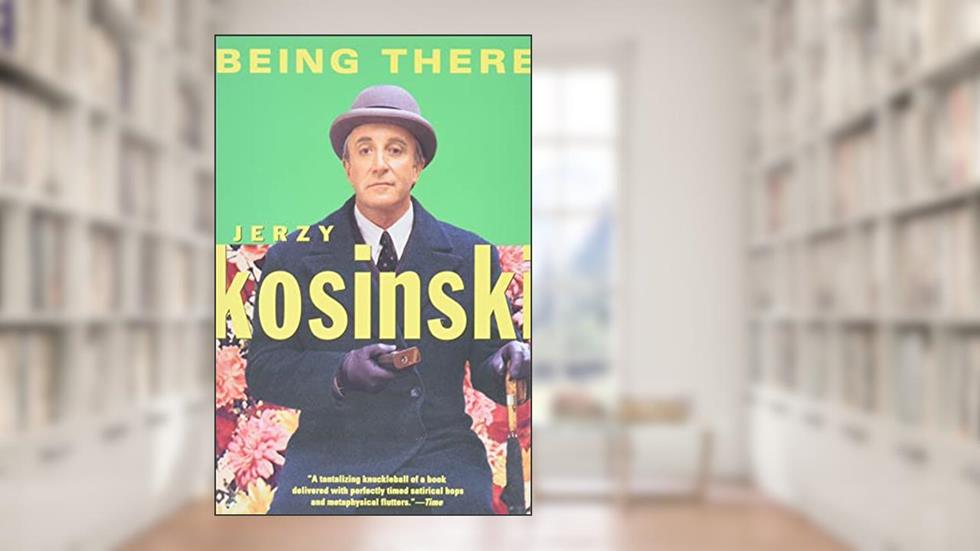 Being There, written by Jerzy Kosinski