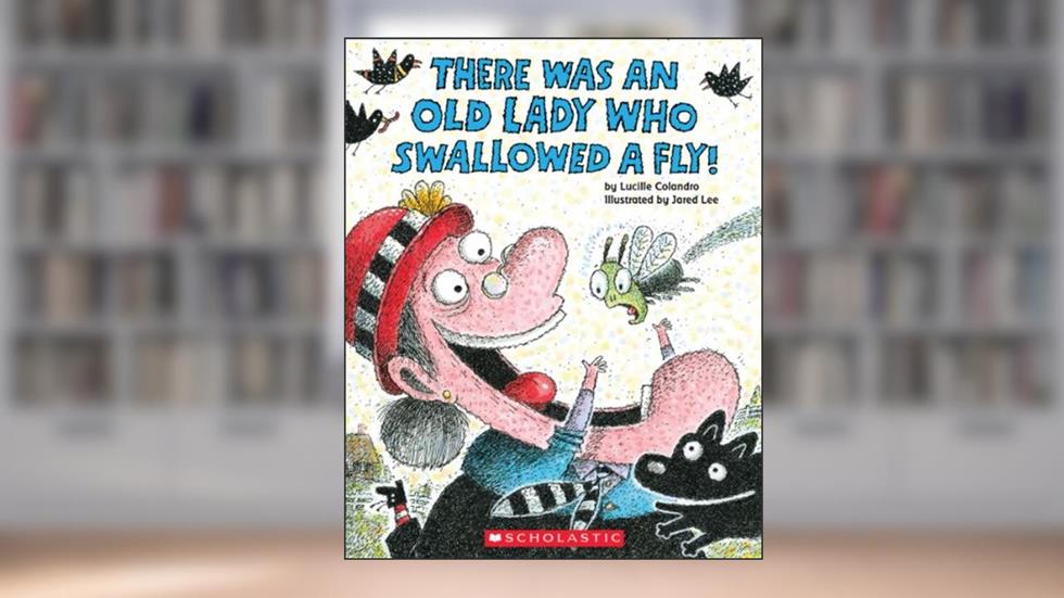 There Was an Old Lady Who Swallowed a Fly!, written by Lucille Colandro