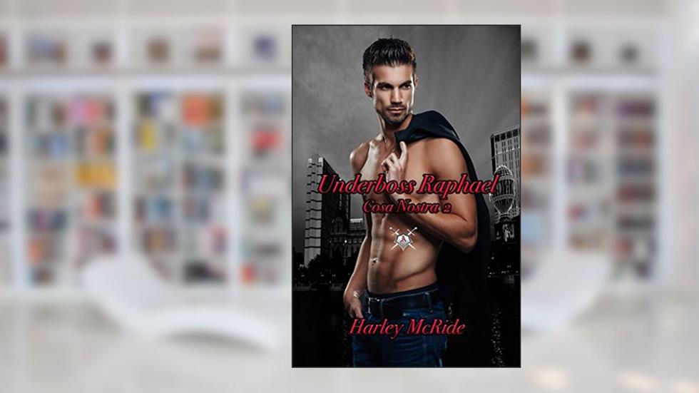 Underboss Raphael (Cosa Nostra Book 2), written by Harley McRide