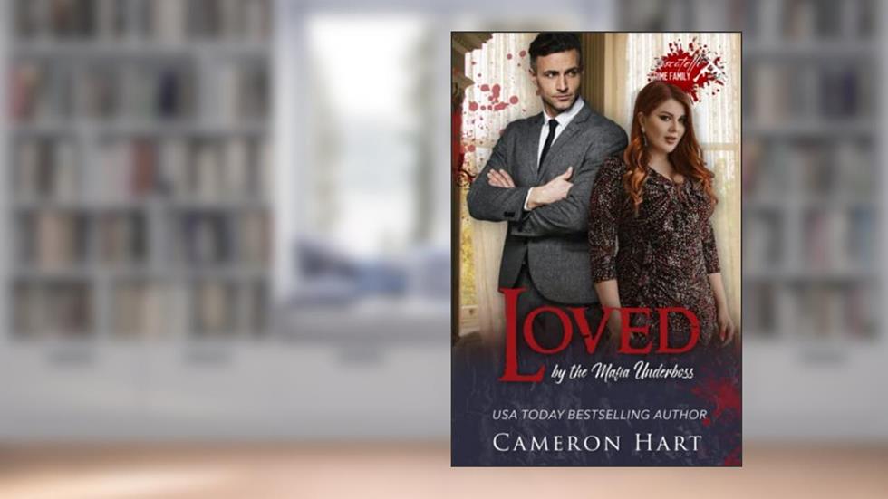 Loved by the Mafia Underboss (Moscatelli Crime Family), written by Cameron Hart