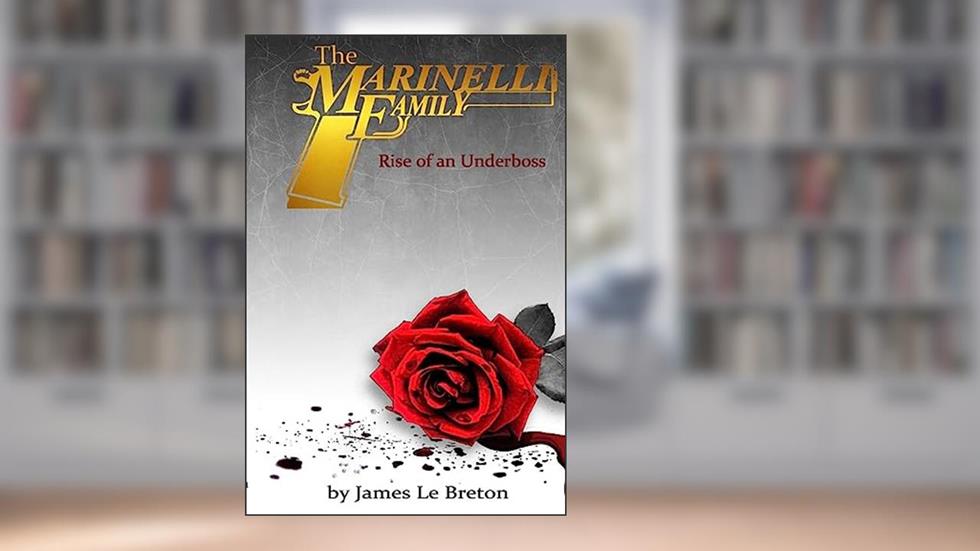 The Marinelli Family:Rise of an Underboss, written by James Le Breton