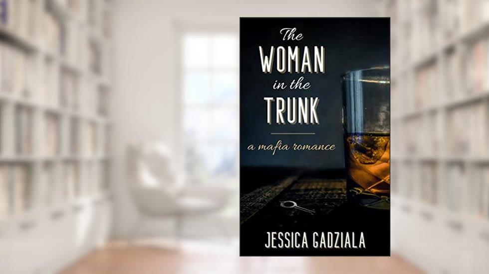 The Woman in the Trunk (Costa Family Book 1), written by Jessica Gadziala