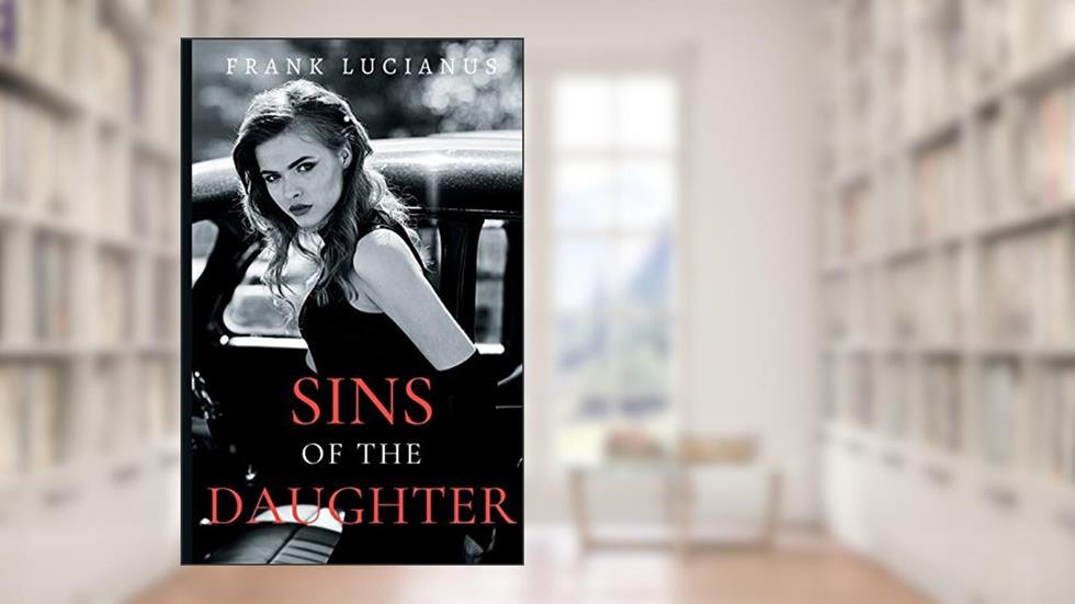 Sins of the Daughter (Frank Lucianus Mafia), written by Frank Lucianus