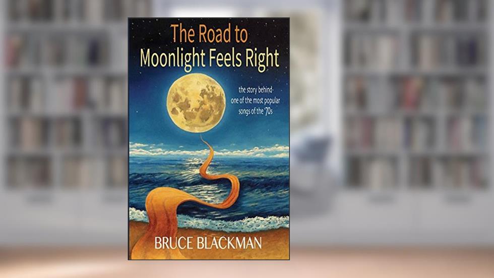 The Road to Moonlight Feels Right, written by Bruce Blackman
