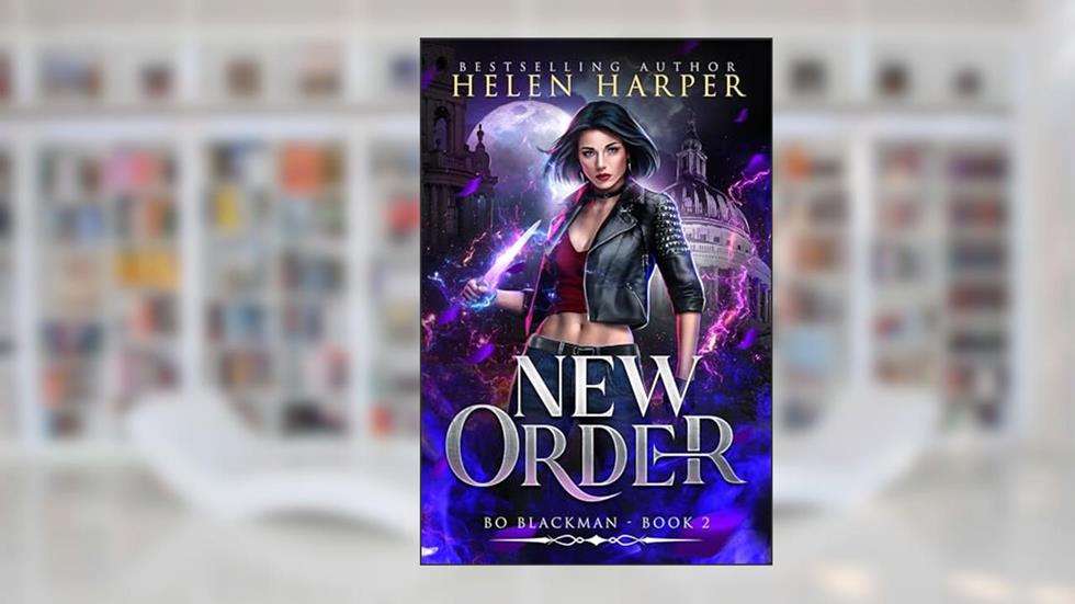 New Order (Bo Blackman Book 2), written by Helen Harper