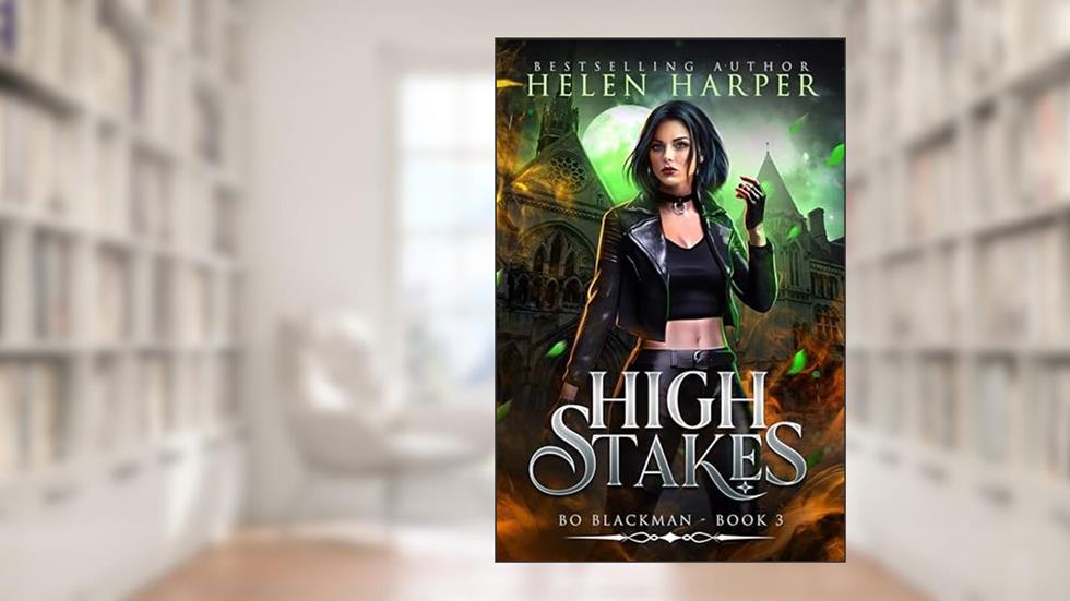 High Stakes (Bo Blackman Book 3), written by Helen Harper