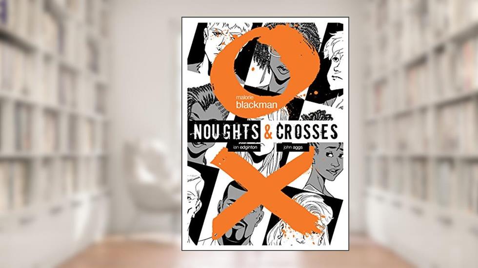 Noughts & Crosses Graphic Novel (Noughts And Crosses), written by Malorie Blackman