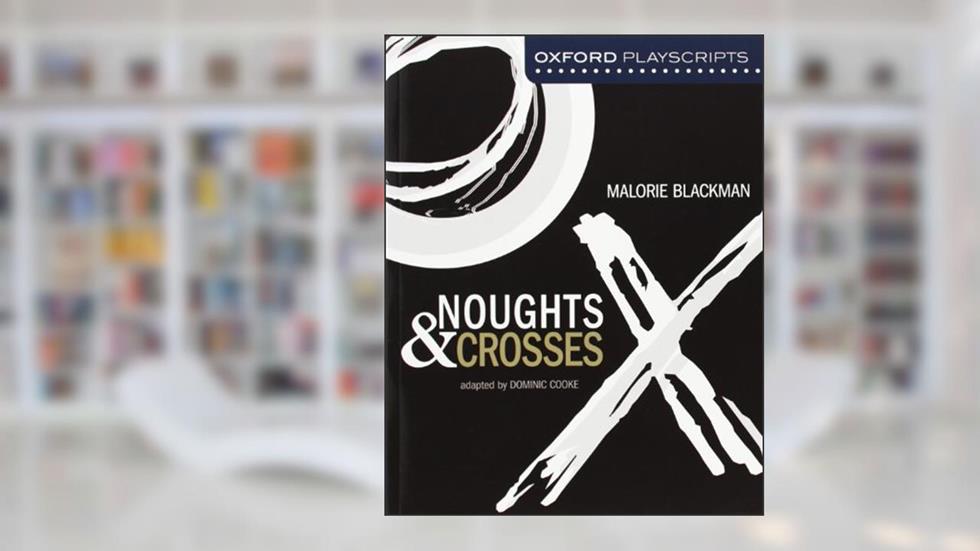 Oxford Playscripts: Noughts and Crosses (Oxford Modern Playscripts), written by Malorie Blackman