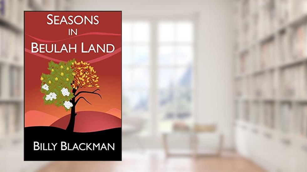 Seasons in Beulah Land, written by Billy Blackman