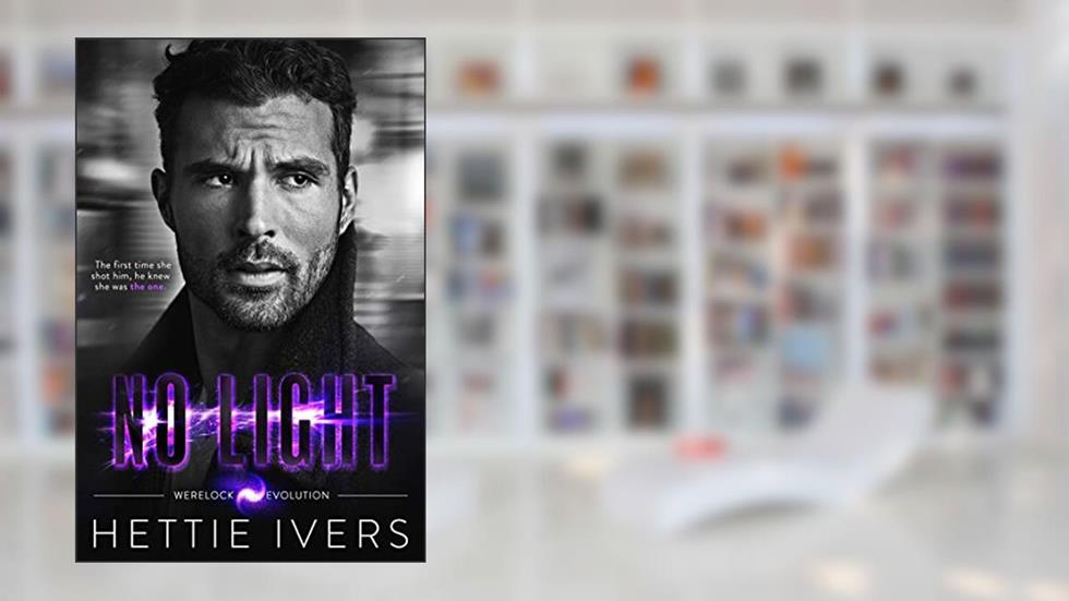 No Light: A Werelock Evolution Series Novel, written by Hettie Ivers