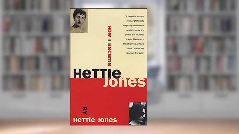 How I Became Hettie Jones, written by Hettie Jones