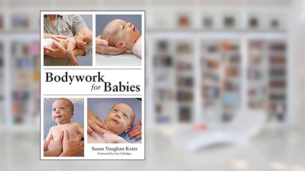 Bodywork for Babies, written by Susan Vaughan Kratz