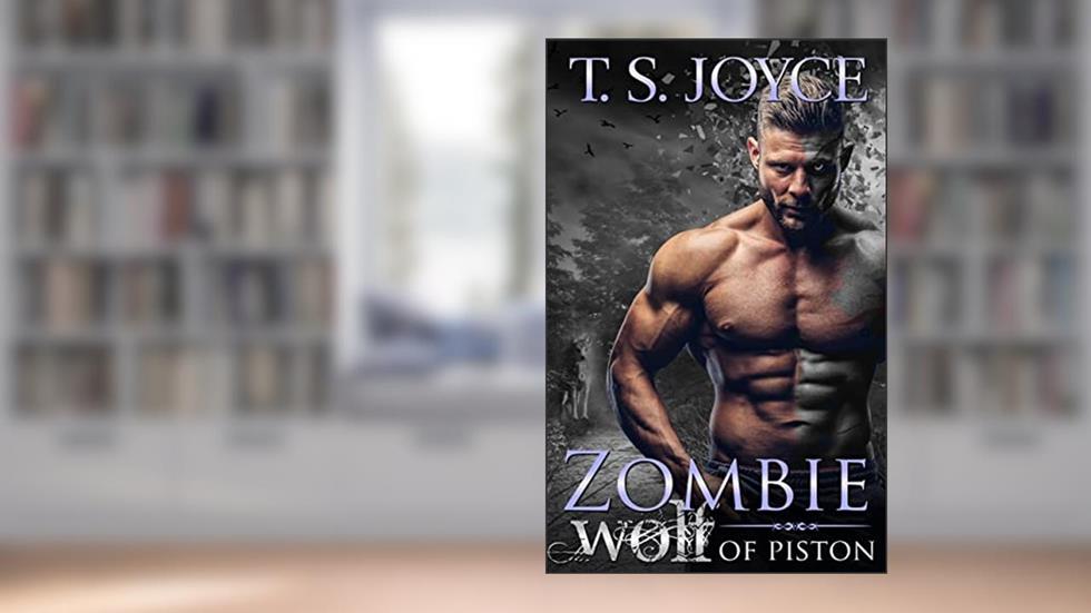 Zombie Wolf of Piston (Wolves of Piston Book 1), written by T. S. Joyce