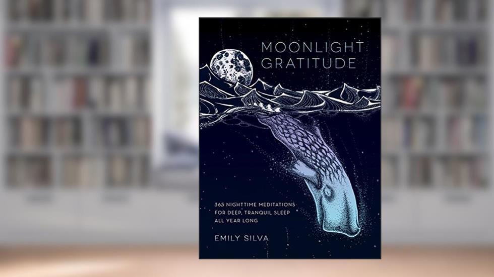Moonlight Gratitude: 365 Nighttime Meditations for Deep, Tranquil Sleep All Year Long (Volume 1) (Daily Gratitude, 1), written by Emily Silva