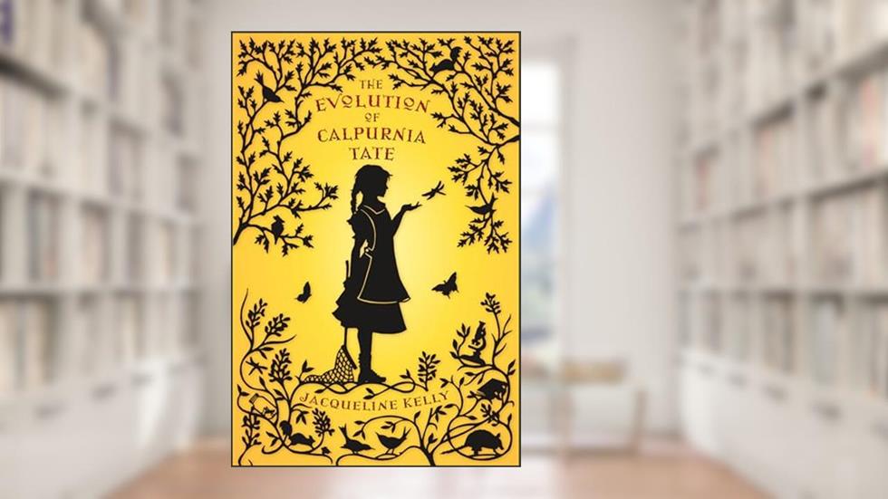 The Evolution of Calpurnia Tate, written by Jacqueline Kelly