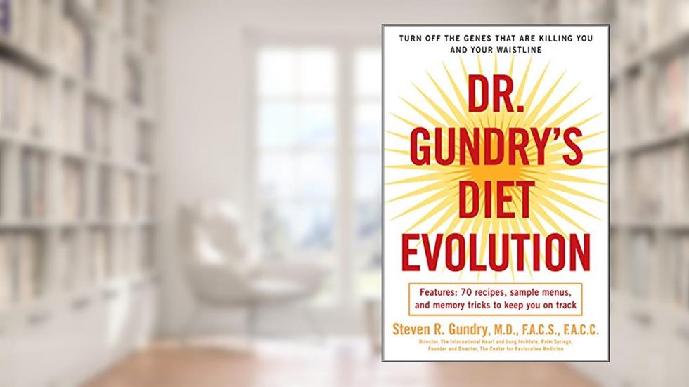 Dr. Gundry's Diet Evolution: Turn Off the Genes That Are Killing You and Your Waistline, written by Dr. Steven R. Gundry