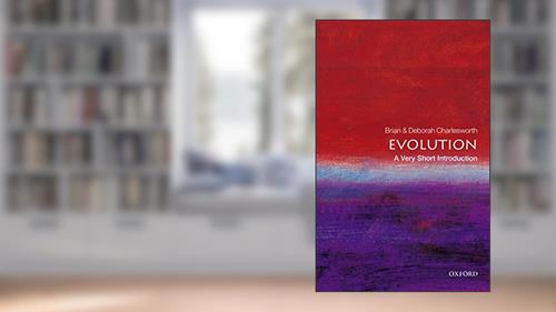 Cover from Evolution: A Very Short Introduction (Very Short Introductions Book 100), written by Brian Charlesworth; Deborah Charlesworth