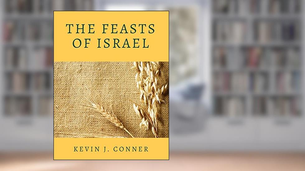 The Feasts of Israel, written by Kevin J. Conner